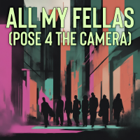 All My Fellas (Pose 4 The Camera) - Full Cover cover
